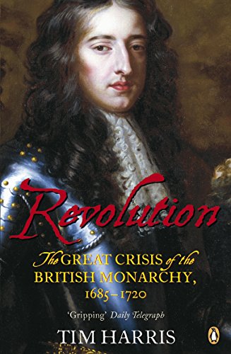 Revolution: The Great Crisis of the British Monarchy, 1685-1720 von Penguin